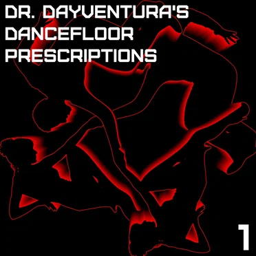 Dr. DayVentura's Dancefloor Prescriptions 1