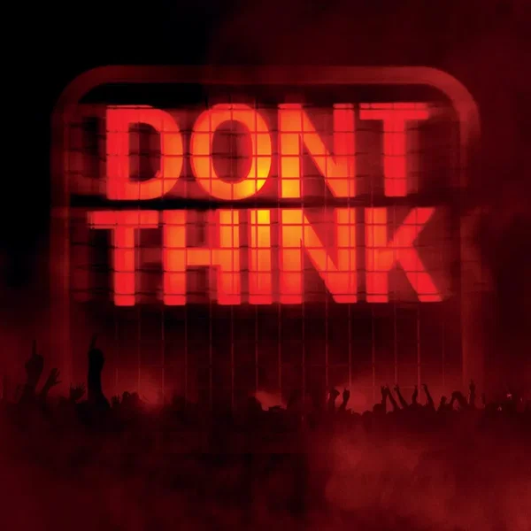 Don’t Think