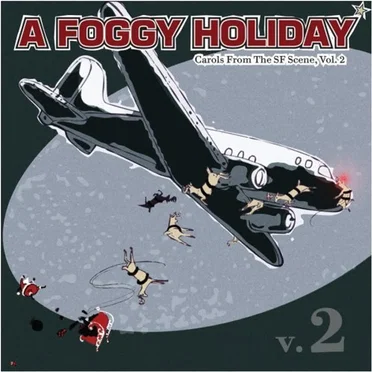 A Foggy Holiday: Carols From the SF Scene, Volume 2 by Various Artists - album cover