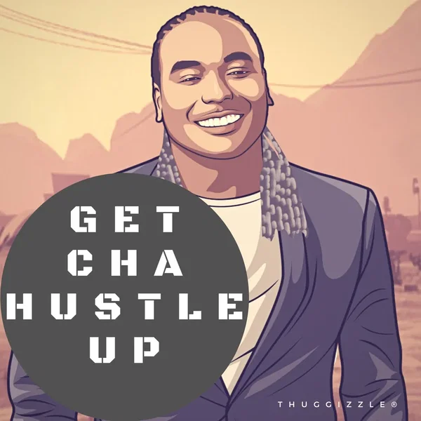 Get Cha Hustle Up