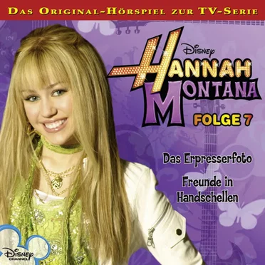 Folge 7: Das Erpresserfoto / Freunde in Handschellen by Hannah Montana - album cover