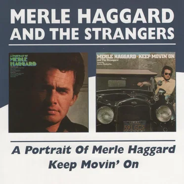 Portrait of Merle Haggard / Keep Movin’ On