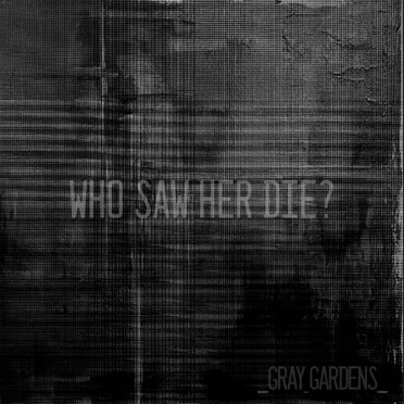 Gray Gardens by Who Saw Her Die? - album cover