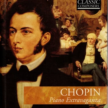 Chopin: Piano Extravaganza (The Classic Composers – Early Romantic 6)