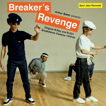Arthur Baker presents Breaker’s Revenge – Original B-Boy and B-Girl Breakdance Classics 1970-84 by Various Artists - album cover