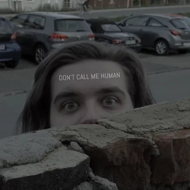 Don’t Call Me Human