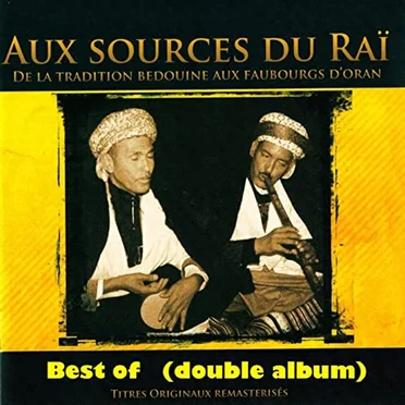 Best of: Aux sources du Raï (De la tradition bédouine aux faubourgs d'Oran) by Various Artists - album cover