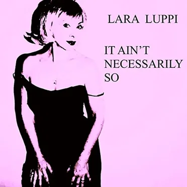 It Ain't Necessarily So by Lara Luppi - album cover