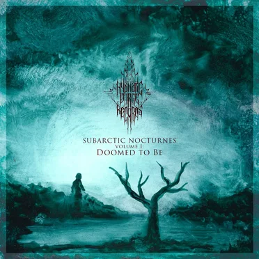 Subarctic Nocturnes, Volume 1: Doomed to Be by Various Artists - album cover