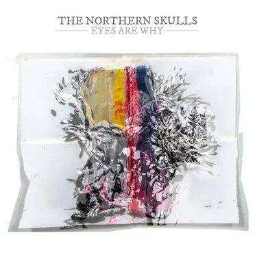 Eyes Are Why by The Northern Skulls - album cover