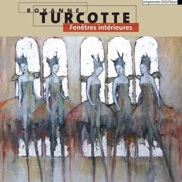 Fenêtres intérieures by Roxanne Turcotte - album cover
