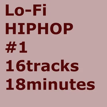 Lo-Fi HIPHOP #1 16tracks 18minutes