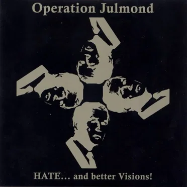HATE... And Better Visions! by Operation Julmond - album cover