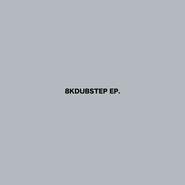8KDUBSTEP EP