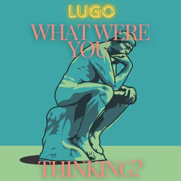 What Were You Thinking