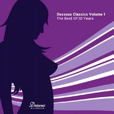 Dessous Classics Volume 1 - The Best Of 10 Years by Various Artists - album cover