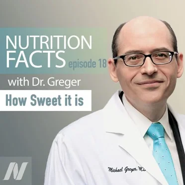 Nutrition Facts with Dr. Greger #18, “How Sweet Is It?” by Michael Greger - album cover