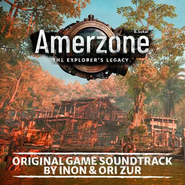 Amerzone - The Explorer’s Legacy (Original Game Soundtrack)