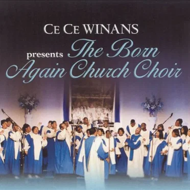 CeCe Winans Presents: The Born Again Church Choir