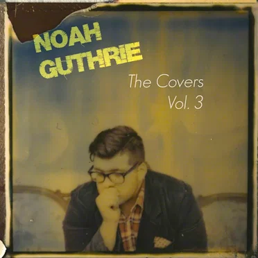 The Covers, Vol. 3 by Noah Guthrie - album cover