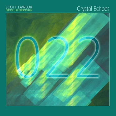 Drone Excursion 022 (Crystal Echoes)