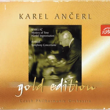 Miloslav Kabeláč: Mysterium času / Hamletovská improvizace / Jan Hanuš: Koncertantní symfonie