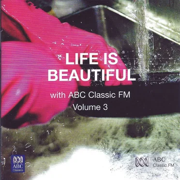 Life is Beautiful With ABC Classic FM, Volume 3 by Various Artists - album cover