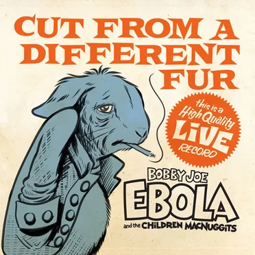 Cut from a Different Fur by Bobby Joe Ebola & The Children Macnuggits - album cover