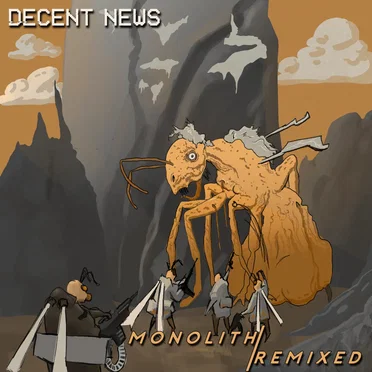 Monolith / Remixed by Decent News - album cover