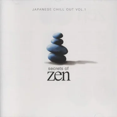 Secrets of Zen: Japanese Chill Out, Volume 1 by Various Artists - album cover