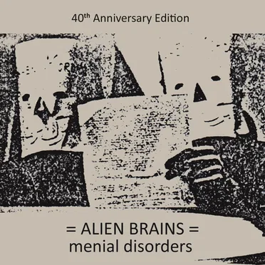 Menial Disorders (40th Anniversary Edition) by Alien Brains - album cover