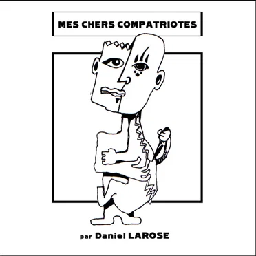 Mes Chers Compatriotes by Daniel Larose - album cover