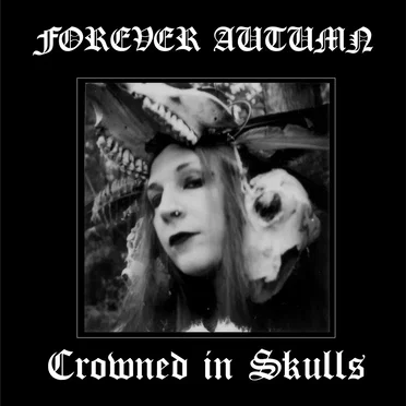 Crowned in Skulls by Forever Autumn - album cover