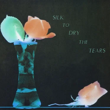 Silk to Dry the Tears by Various Artists - album cover