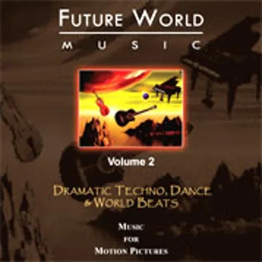 Volume 2 - Dramatic Techno, Dance & World Beats by Future World Music - album cover