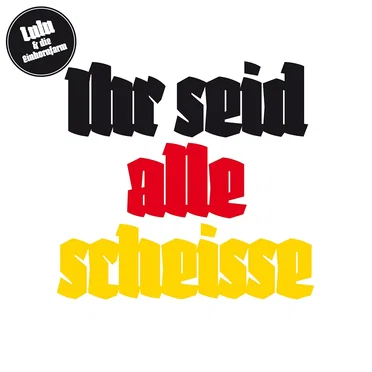 Ihr seid alle scheisse by Lulu & Die Einhornfarm - album cover