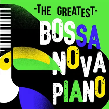 The Greatest Bossa Nova Piano by Various Artists - album cover