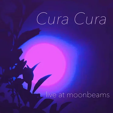 Live at Moonbeams by Cura Cura - album cover