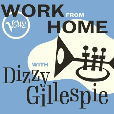 Work From Home with Dizzy Gillespie