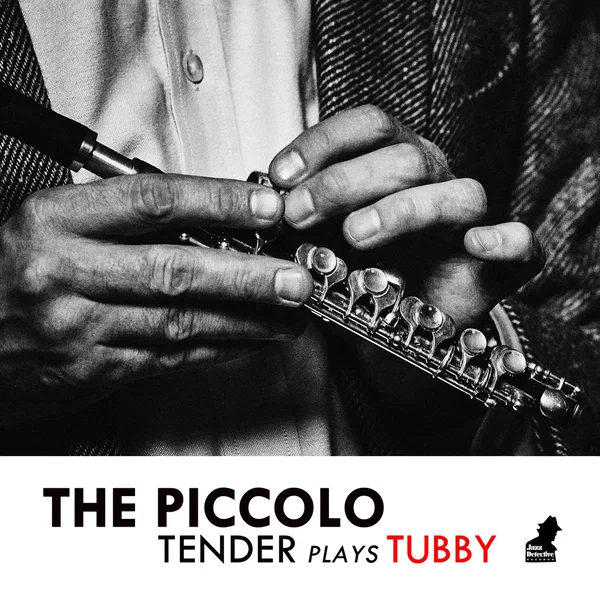 The Piccolo: Tender Plays Tubby