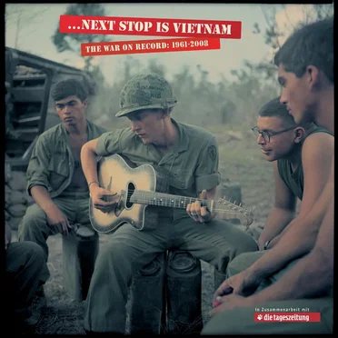 …Next Stop Is Vietnam: The War on Record: 1961–2008 by Various Artists - album cover
