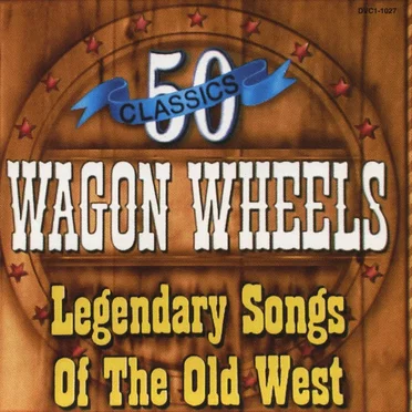 Wagon Wheels (Legendary Songs of the Old West) by Various Artists - album cover
