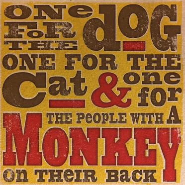 One for the Dog One for the Cat & One for the People With a Monkey on Their Back
