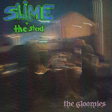 Slime and The Stems by The Gloomies - album cover