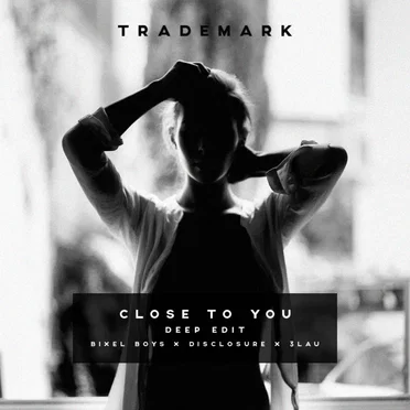 Close to You (deep edit) (Bixel Boys X Disclosure X 3LAU)