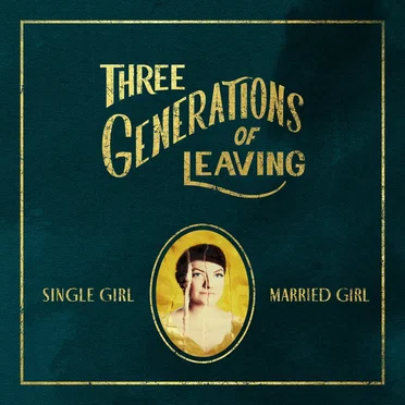 Three Generations of Leaving by Single Girl, Married Girl - album cover