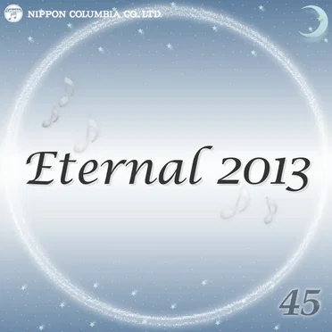 Eternal 2013 45 (オルゴールミュージック)