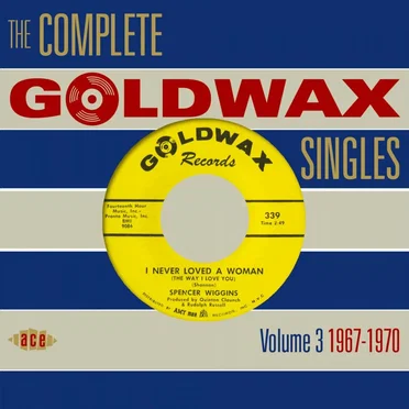 The Complete Goldwax Singles, Volume 3: 1967-1970 by Various Artists - album cover