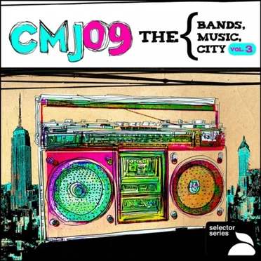 CMJ 2009: The Bands, the Music, the City, Volume 3 by Various Artists - album cover