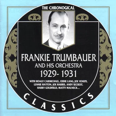 The Chronological Classics: Frankie Trumbauer and His Orchestra 1929-1931